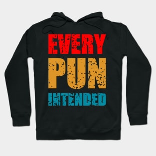 Every Pun Intended Hoodie